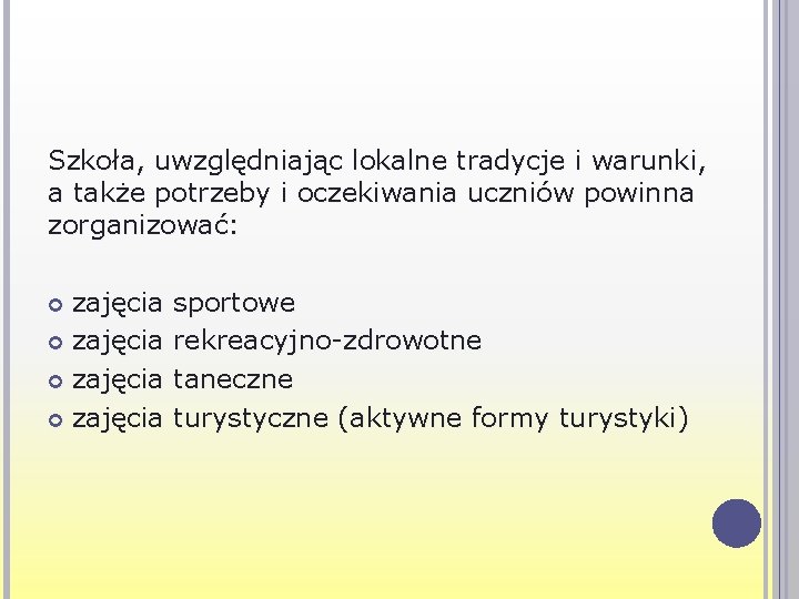 Szkoła, uwzględniając lokalne tradycje i warunki, a także potrzeby i oczekiwania uczniów powinna zorganizować: