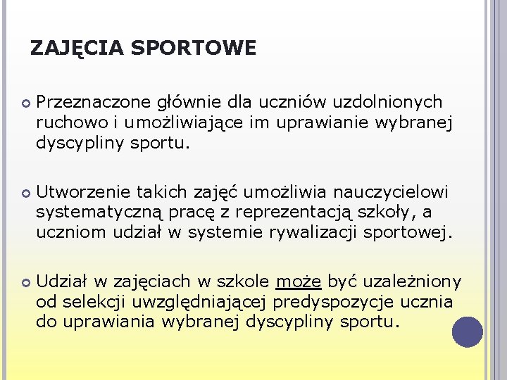 ZAJĘCIA SPORTOWE Przeznaczone głównie dla uczniów uzdolnionych ruchowo i umożliwiające im uprawianie wybranej dyscypliny