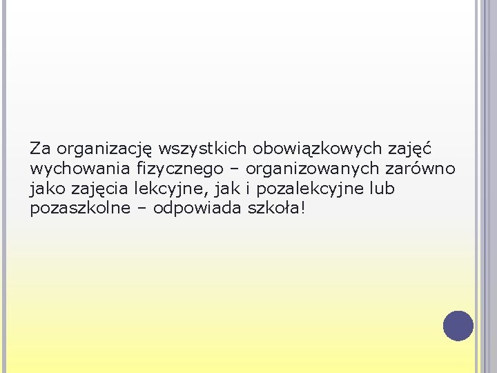 Za organizację wszystkich obowiązkowych zajęć wychowania fizycznego – organizowanych zarówno jako zajęcia lekcyjne, jak