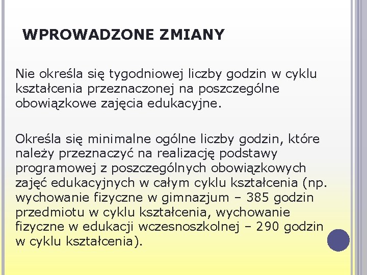 WPROWADZONE ZMIANY Nie określa się tygodniowej liczby godzin w cyklu kształcenia przeznaczonej na poszczególne