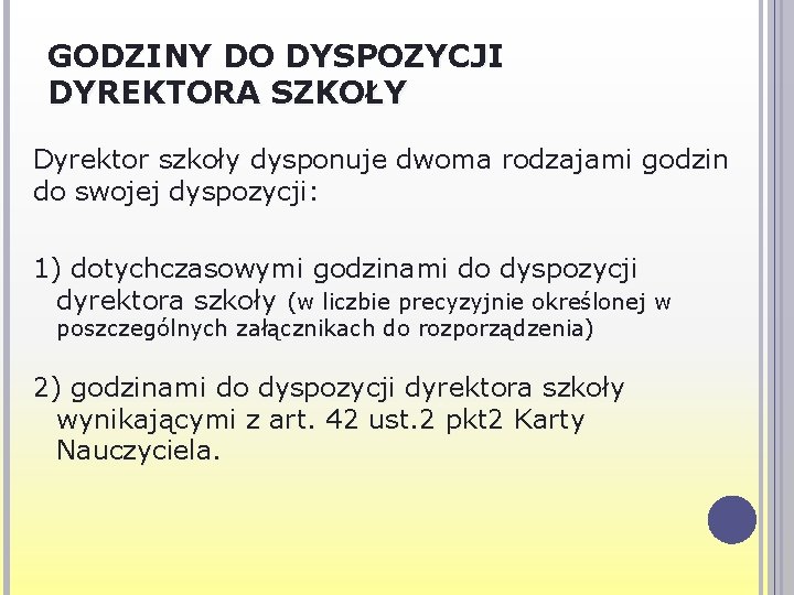 GODZINY DO DYSPOZYCJI DYREKTORA SZKOŁY Dyrektor szkoły dysponuje dwoma rodzajami godzin do swojej dyspozycji: GODZINY DO DYSPOZYCJI DYREKTORA SZKOŁY Dyrektor szkoły dysponuje dwoma rodzajami godzin do swojej dyspozycji: