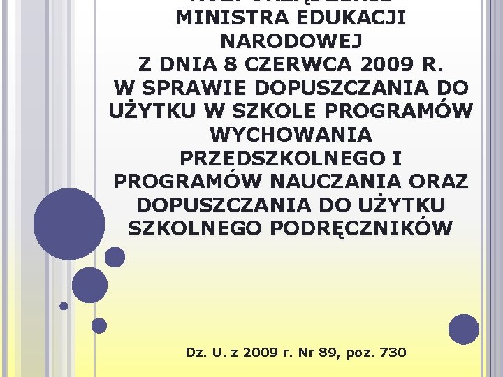 ROZPORZĄDZENIE MINISTRA EDUKACJI NARODOWEJ Z DNIA 8 CZERWCA 2009 R. W SPRAWIE DOPUSZCZANIA DO