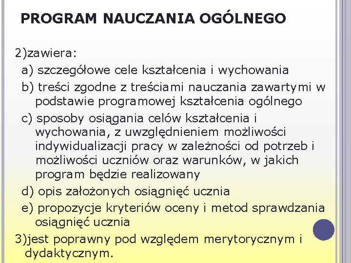 PROGRAM NAUCZANIA OGÓLNEGO 2)zawiera: a) szczegółowe cele kształcenia i wychowania b) treści zgodne z