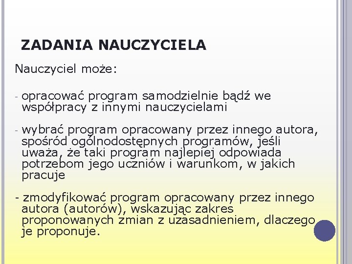 ZADANIA NAUCZYCIELA Nauczyciel może: - opracować program samodzielnie bądź we współpracy z innymi nauczycielami