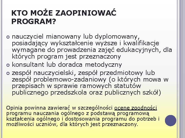 KTO MOŻE ZAOPINIOWAĆ PROGRAM? nauczyciel mianowany lub dyplomowany, posiadający wykształcenie wyższe i kwalifikacje wymagane