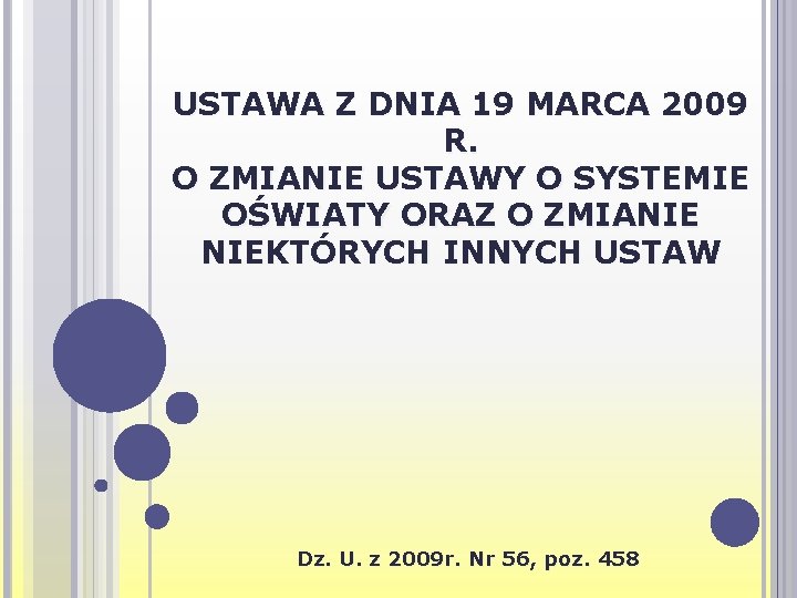 USTAWA Z DNIA 19 MARCA 2009 R. O ZMIANIE USTAWY O SYSTEMIE OŚWIATY ORAZ