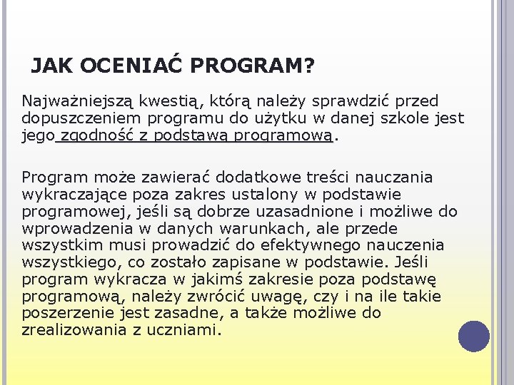 JAK OCENIAĆ PROGRAM? Najważniejszą kwestią, którą należy sprawdzić przed dopuszczeniem programu do użytku w