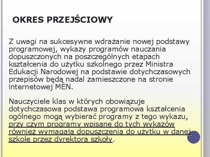 OKRES PRZEJŚCIOWY Z uwagi na sukcesywne wdrażanie nowej podstawy programowej, wykazy programów nauczania dopuszczonych