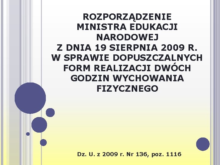 ROZPORZĄDZENIE MINISTRA EDUKACJI NARODOWEJ Z DNIA 19 SIERPNIA 2009 R. W SPRAWIE DOPUSZCZALNYCH FORM ROZPORZĄDZENIE MINISTRA EDUKACJI NARODOWEJ Z DNIA 19 SIERPNIA 2009 R. W SPRAWIE DOPUSZCZALNYCH FORM