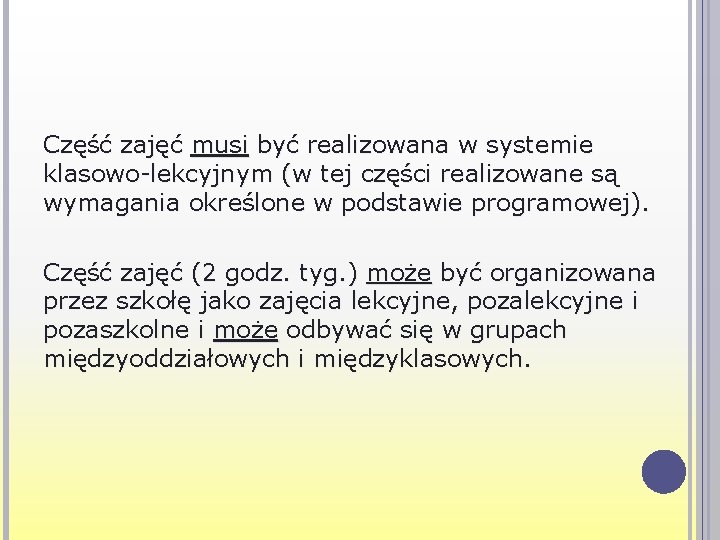 Część zajęć musi być realizowana w systemie klasowo-lekcyjnym (w tej części realizowane są wymagania