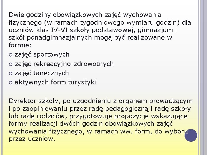 Dwie godziny obowiązkowych zajęć wychowania fizycznego (w ramach tygodniowego wymiaru godzin) dla uczniów klas