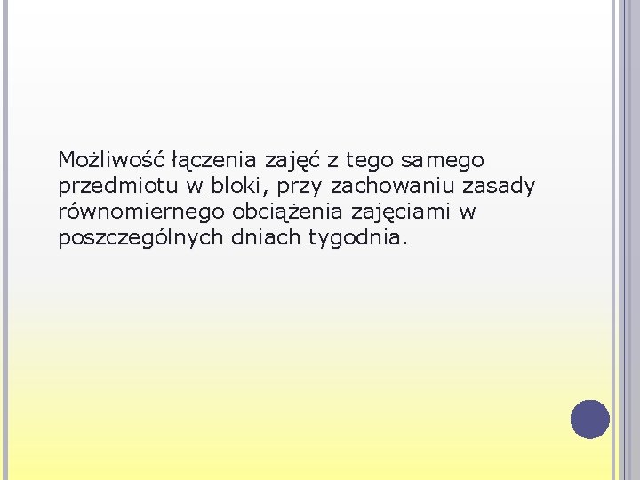 Możliwość łączenia zajęć z tego samego przedmiotu w bloki, przy zachowaniu zasady równomiernego obciążenia