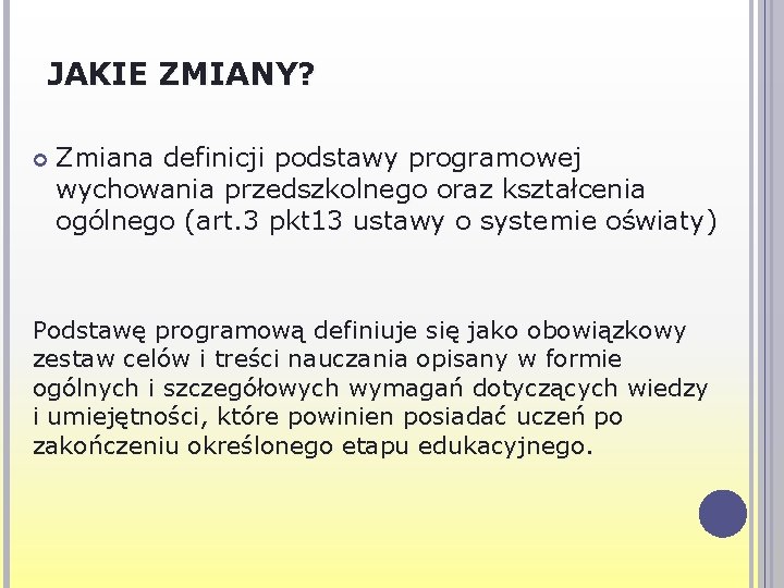 JAKIE ZMIANY? Zmiana definicji podstawy programowej wychowania przedszkolnego oraz kształcenia ogólnego (art. 3 pkt