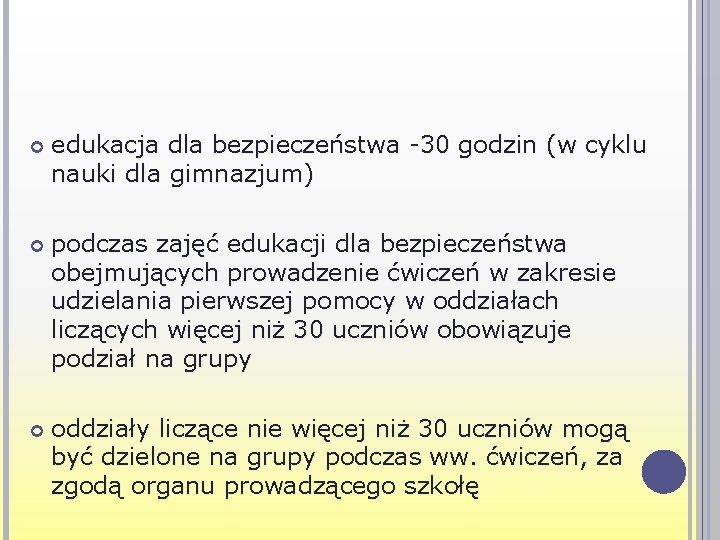  edukacja dla bezpieczeństwa -30 godzin (w cyklu nauki dla gimnazjum) podczas zajęć edukacji