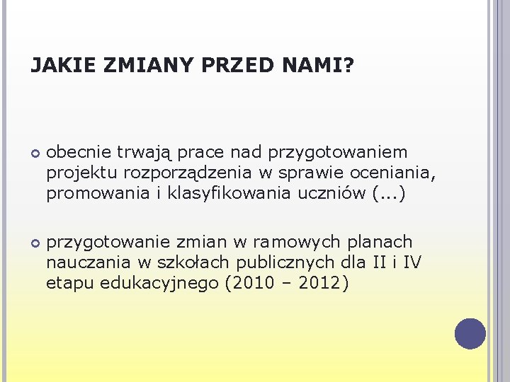 JAKIE ZMIANY PRZED NAMI? obecnie trwają prace nad przygotowaniem projektu rozporządzenia w sprawie oceniania, JAKIE ZMIANY PRZED NAMI? obecnie trwają prace nad przygotowaniem projektu rozporządzenia w sprawie oceniania,