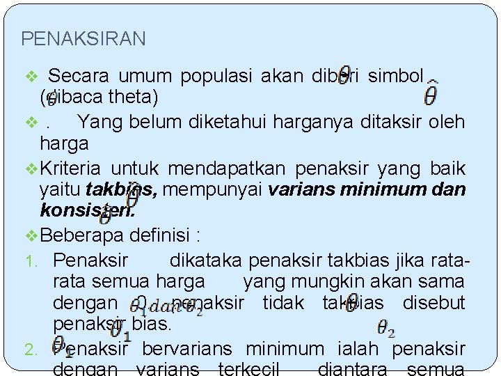 PENAKSIRAN v Secara umum populasi akan diberi simbol (dibaca theta) v. Yang belum diketahui