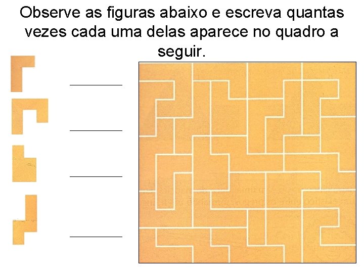 Observe as figuras abaixo e escreva quantas vezes cada uma delas aparece no quadro