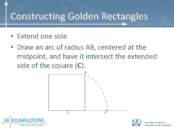 Constructing Golden Rectangles • Extend one side • Draw an arc of radius AB,