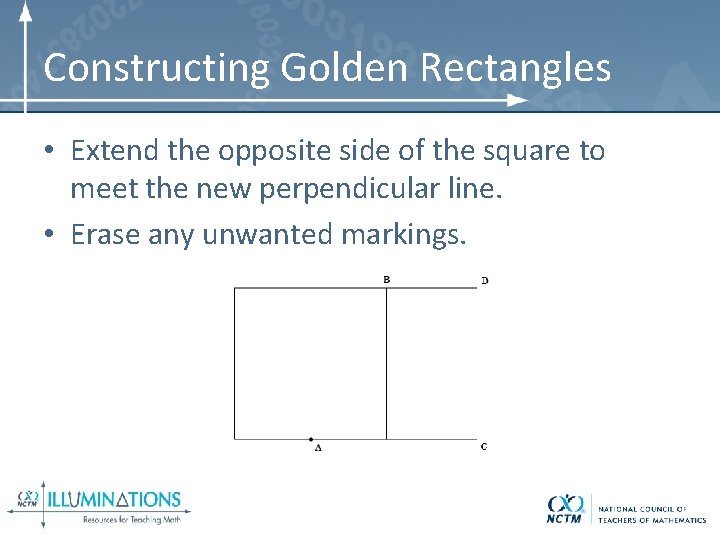 Constructing Golden Rectangles • Extend the opposite side of the square to meet the