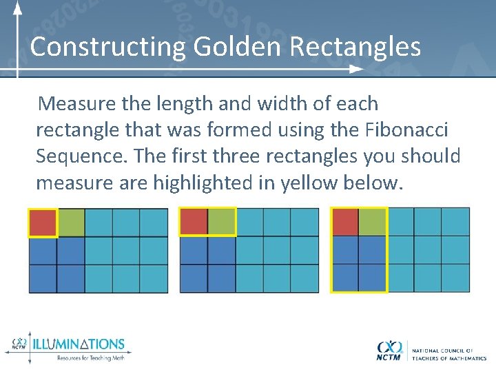 Constructing Golden Rectangles Measure the length and width of each rectangle that was formed