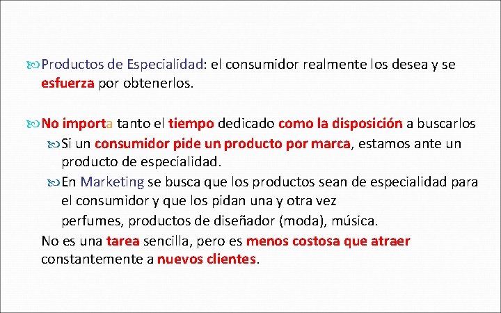  Productos de Especialidad: el consumidor realmente los desea y se esfuerza por obtenerlos.