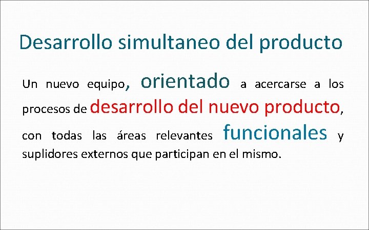 Desarrollo simultaneo del producto Un nuevo equipo , orientado procesos de desarrollo a acercarse