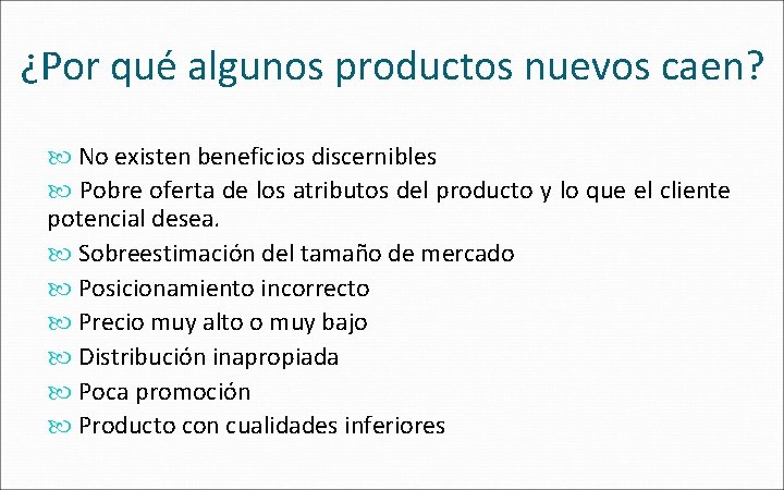 ¿Por qué algunos productos nuevos caen? No existen beneficios discernibles Pobre oferta de los