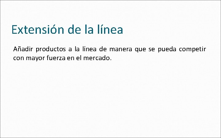 Extensión de la línea Añadir productos a la línea de manera que se pueda