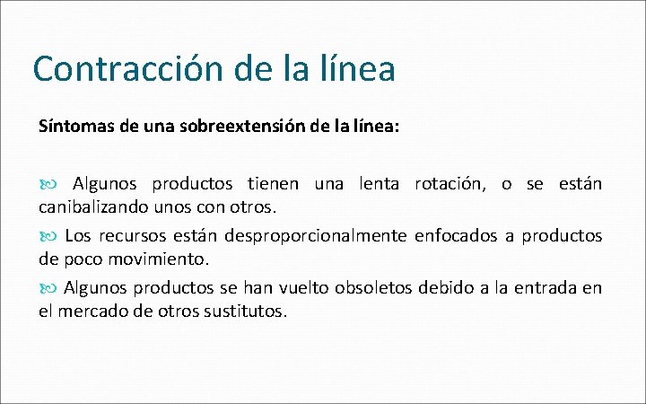 Contracción de la línea Síntomas de una sobreextensión de la línea: Algunos productos tienen