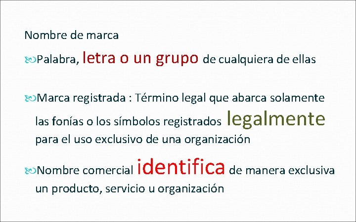 Nombre de marca Palabra, letra o un grupo de cualquiera de ellas Marca registrada