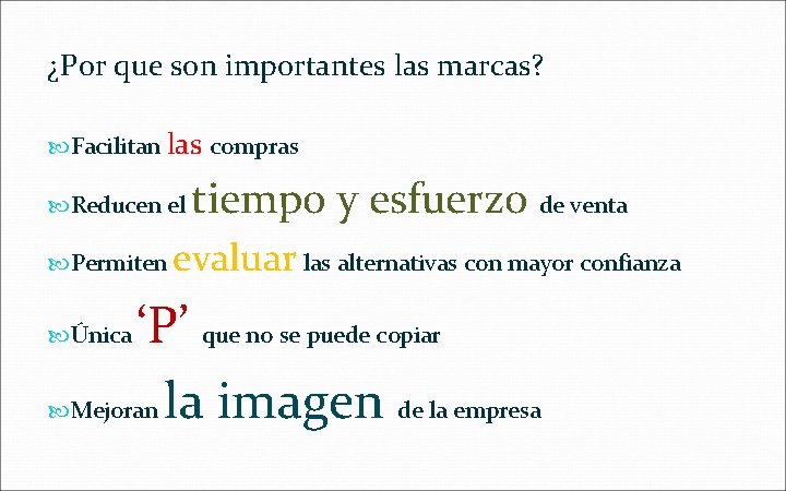 ¿Por que son importantes las marcas? Facilitan las compras Reducen el Permiten tiempo y