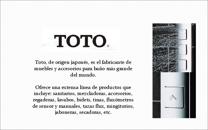 Toto, de origen japonés, es el fabricante de muebles y accesorios para baño más