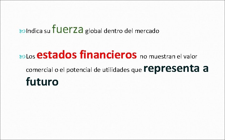  Indica su fuerza global dentro del mercado estados financieros no muestran el valor