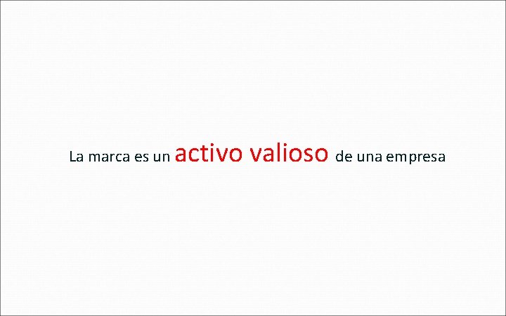 La marca es un activo valioso de una empresa 