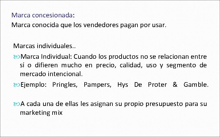 Marca concesionada: Marca conocida que los vendedores pagan por usar. Marcas individuales. . Marca