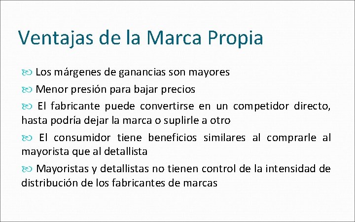 Ventajas de la Marca Propia Los márgenes de ganancias son mayores Menor presión para