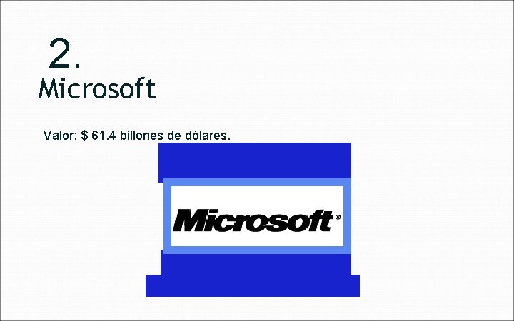 2. Microsoft Valor: $ 61. 4 billones de dólares. 