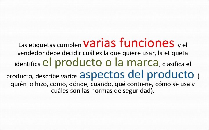 varias funciones Las etiquetas cumplen y el vendedor debe decidir cuál es la que