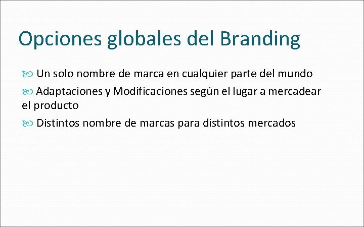 Opciones globales del Branding Un solo nombre de marca en cualquier parte del mundo