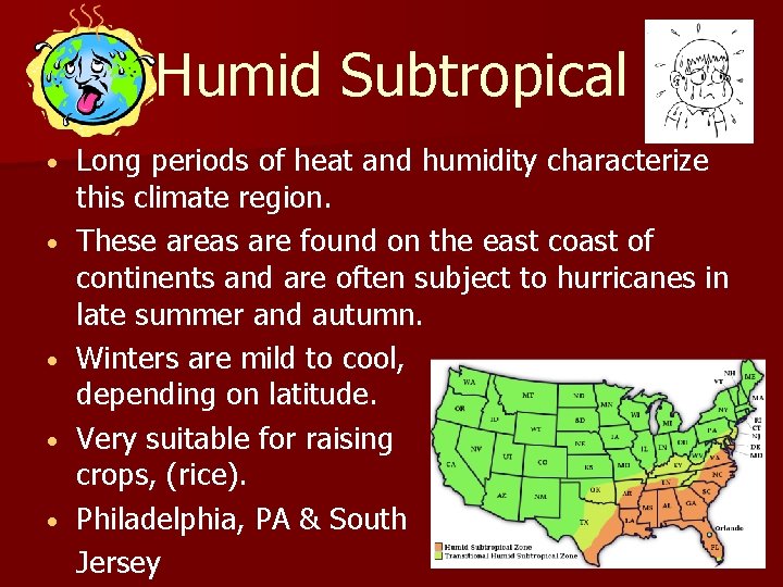 Humid Subtropical • • • Long periods of heat and humidity characterize this climate