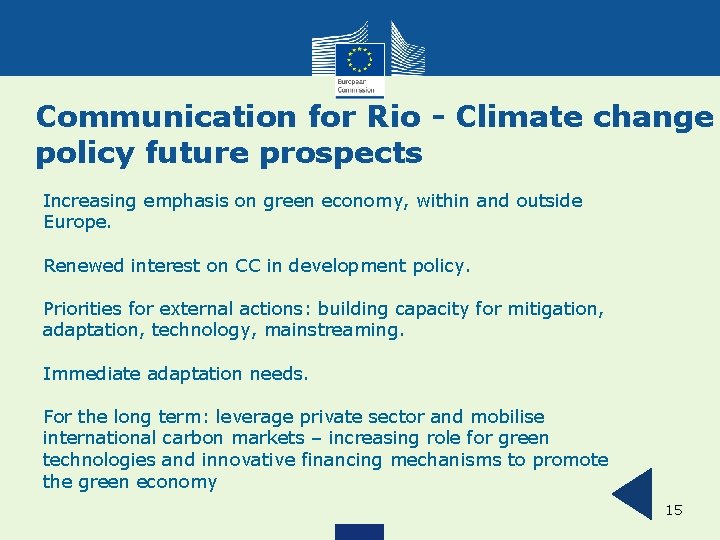 Communication for Rio - Climate change policy future prospects Increasing emphasis on green economy,