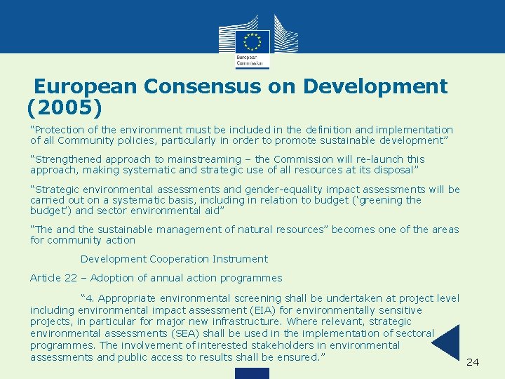 European Consensus on Development (2005) “Protection of the environment must be included in the