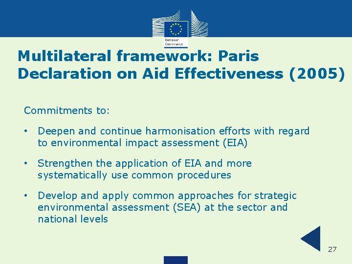 Multilateral framework: Paris Declaration on Aid Effectiveness (2005) Commitments to: • Deepen and continue