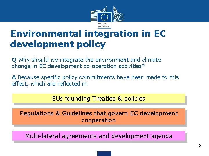 Environmental integration in EC development policy • Q Why should we integrate the environment