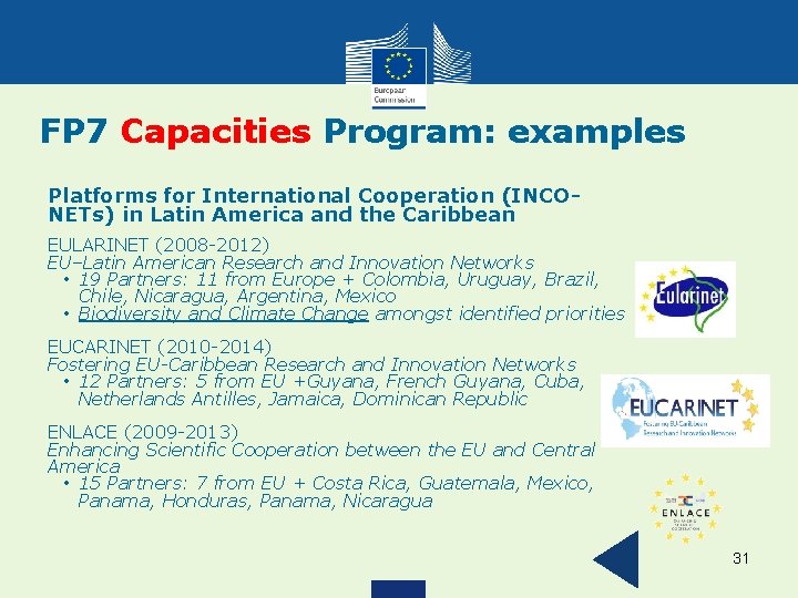 FP 7 Capacities Program: examples Platforms for International Cooperation (INCONETs) in Latin America and