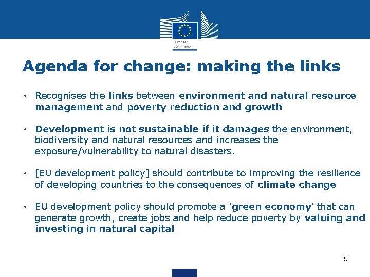 Agenda for change: making the links • Recognises the links between environment and natural