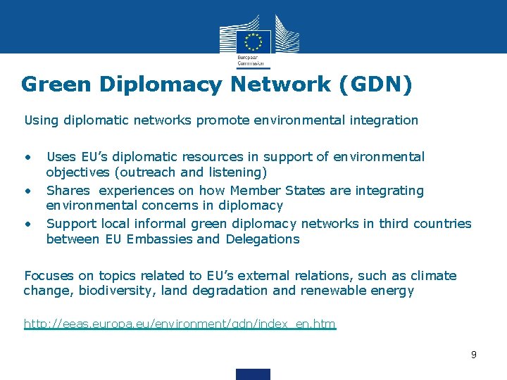 Green Diplomacy Network (GDN) • Using diplomatic networks promote environmental integration • • •