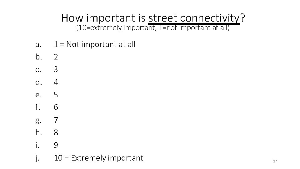 How. Enter important is street connectivity? Question Text (10=extremely important, 1=not important at all)