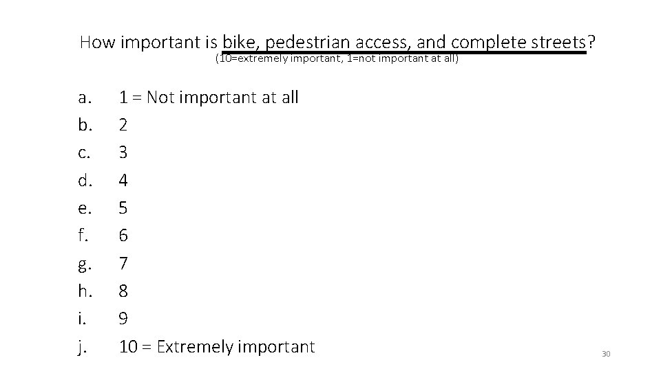 Enter Question Text How important is bike, pedestrian access, and complete streets? (10=extremely important,