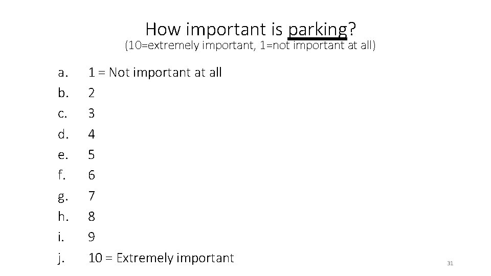 How important is parking? Enter Question Text (10=extremely important, 1=not important at all) a.